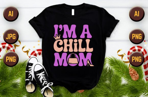 I m a Chill Mom - Vector
