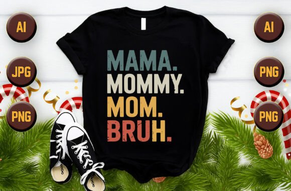 Mama, Mommy, Mom, Bruh T-Shirt Vector: A Creative Design for Every Occasion